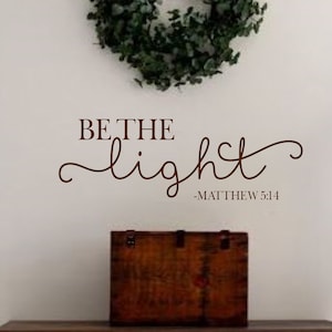 Be The Light Matthew 5:14  - Vinyl Wall Decal- Bible Verse- Scripture- Christian Wall Decor- Church Decor