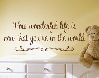 How Wonderful Life Is Now That You're In The World-Vinyl Wall Decal-Bible Verse-Nursery Wall Decal -Girls Boys Vinyl Decal -DIY- Sign Making