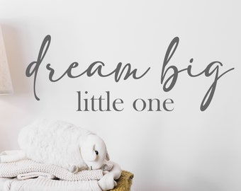 Dream Big Little One (script)- Vinyl Wall Decal- Quote- Poetry- Nursery Décor- Girls/Boys Bedroom Wall Art- Wall Quotes