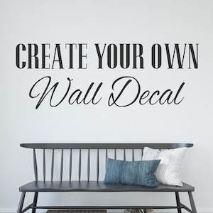 Custom Wall Decal- Create Your Own- Personalized Decal- Design Your Own Decal- Personalized Vinyl Sticker Art for Home Decor-Custom Gift