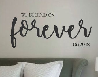 We Decided On Forever with Date- Vinyl Wall Decal-Vinyl Wall Quotes-Wedding- Farmhouse- Anniversary- Family Quotes