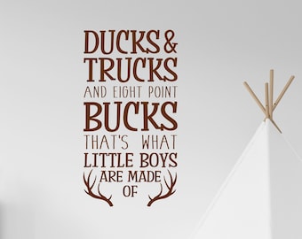Ducks and Trucks and Eight Point Bucks That's What Little Boys Are Made Of-Vinyl Wall Decal-Nursery Wall Quotes-Boys Room-Bedroom Decor