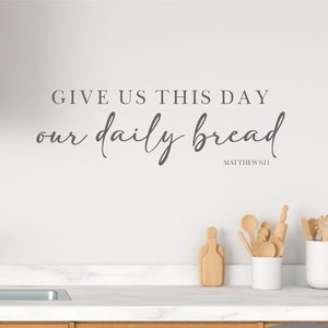 Give us this day our daily bread Vinyl Wall Decal-Matthew 6:11- Scripture- The Lords Prayer- Kitchen- Dining Room- DIY- Sign Making