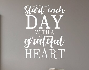 Start Each Day With A Grateful Heart -Vinyl Wall Decal- Lettering for the Walls- Inspiration Quotes- Entryway- Living Room- Family Quotes