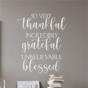 Thankful Grateful Blessed- Vinyl Wall Decal-Family Quotes- Farmhouse Family Quotes