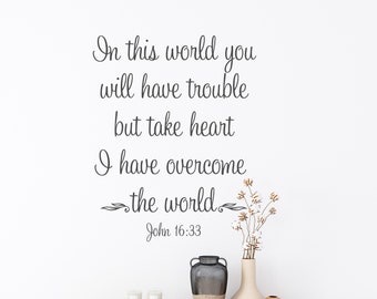 In this World -John 16:33 -Vinyl Wall Decal- Wall Quotes- Family Quotes Bible Verses- Scripture- Family Home Quotes