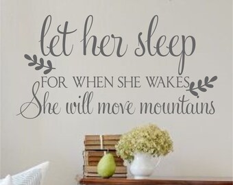 Let Her Sleep For When She Wakes- Vinyl Wall Decal- Quote- Poetry- Nursery Decor- Girls Bedroom Wall Art- Wall Quotes