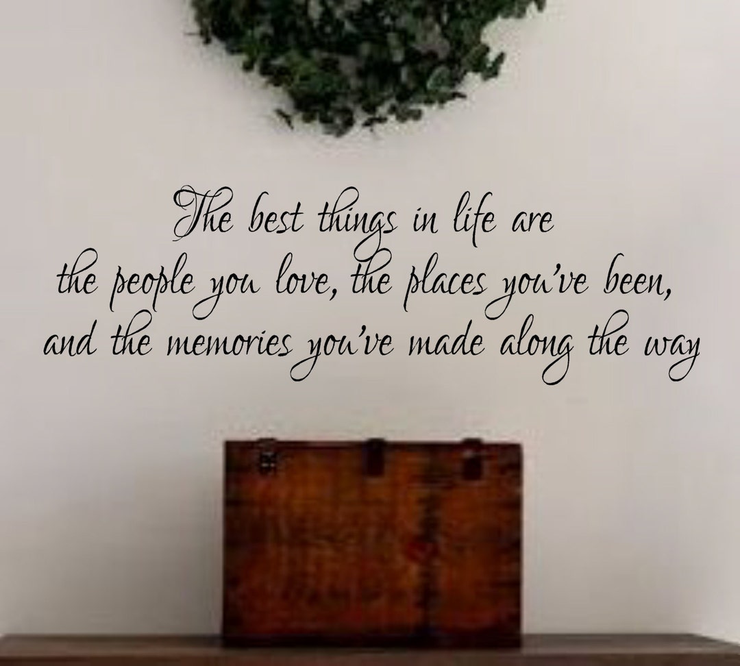 The Best Things in Life People Places Memories-#3vinyl Wall Decal ...
