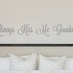 Autocollant Mural Citation Vinyle "Tell Me You Love Me Always Kiss Me Goodnight" - RexburgVinyl