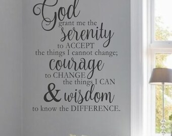 May include: A wall decal with the text "God grant me the serenity to accept the things I cannot change; courage to change the things I can & wisdom to know the difference." The text is in a dark gray script font.