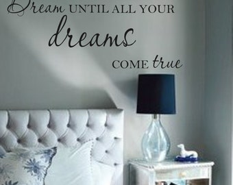 Calcomanía de vinilo para pared con texto en inglés "Sueña hasta que todos tus sueños se hagan realidad". Letras para decoración de dormitorio infantil