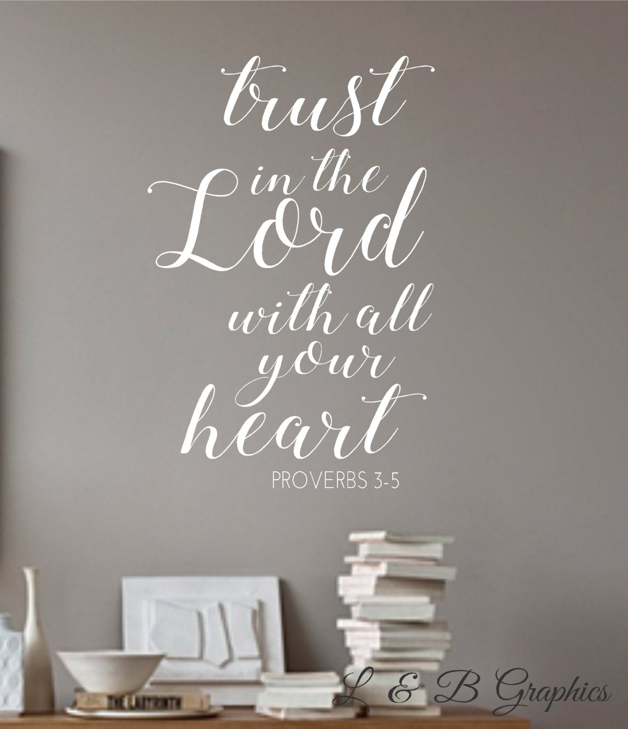 Trust in the Lord With All Your Heart- Proverbs 3-5-vinyl Wall Decal-vinyl  Wall Quotes-scripture- Bible Verse- Family Quotes- Love Quotes - Etsy Israel, image size:1292x1500