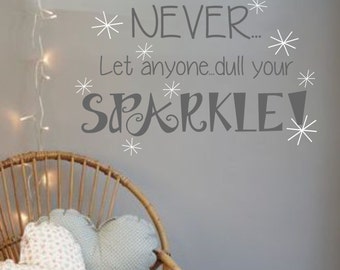 Vinyl Wall Decal- NEVER let anyone dull your SPARKLE- Vinyl Wall Decal Girls bedroom decor