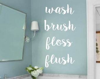 Wash Brush Floss Flush- Bathroom Decor- Vinyl Wall Decal- Bathroom Quotes- Words