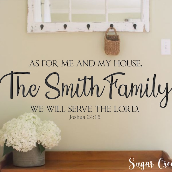 As for me and my house we will serve the Lord w/Family Name- Vinyl Wall Decal-  Farmhouse- Living Room- Entryway-Joshua 24:15