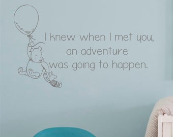 Winnie the Pooh- Wall Decal Quote-I knew when I met you an adventure was going to happen-Vinyl Wall Decal- Nursery Decor