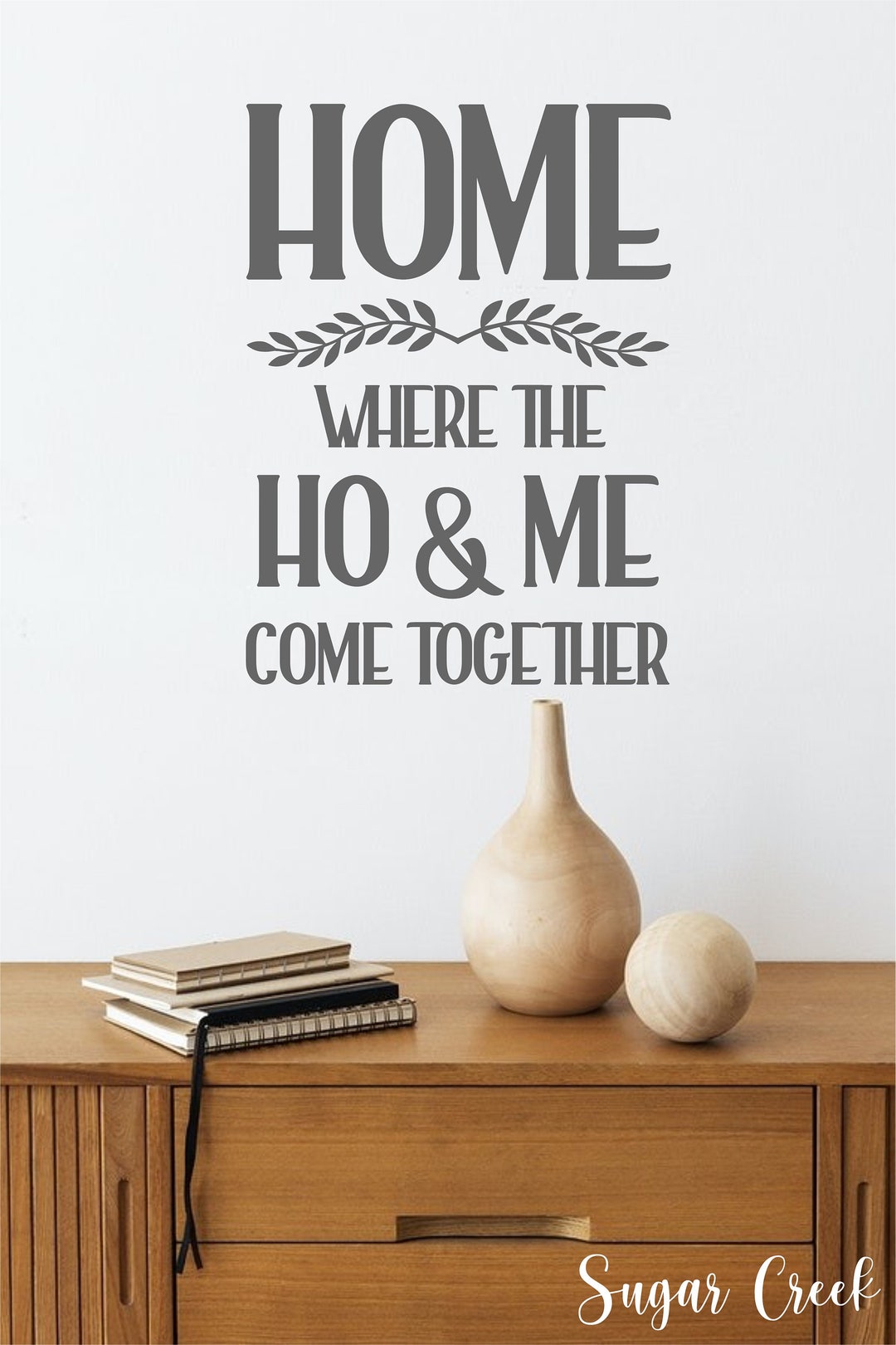 HOME Where the HO & ME