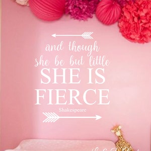 Though She Be But Little She is Fierce -Shakespeare- Vinyl Wall Decal- Quote- Poetry- Nursery Decor- Girls Bedroom Wall Art- Wall Quotes