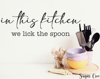 In this Kitchen we lick the spoon-Vinyl Wall Decal- Kitchen Décor- Home Décor- Wall Décor- Kitchen Wall Art
