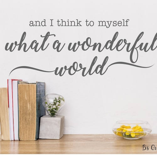 And I Think to Myself What a Wonderful Worldvinyl Wall Etsy