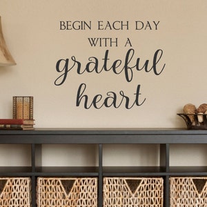 Begin each day with a grateful heart-#1 Vinyl Wall Decal- Inspirational Quotes- Family Home Decor- Vinyl Lettering