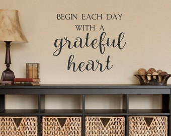 Begin each day with a grateful heart-#1 Vinyl Wall Decal- Inspirational Quotes- Family Home Decor- Vinyl Lettering