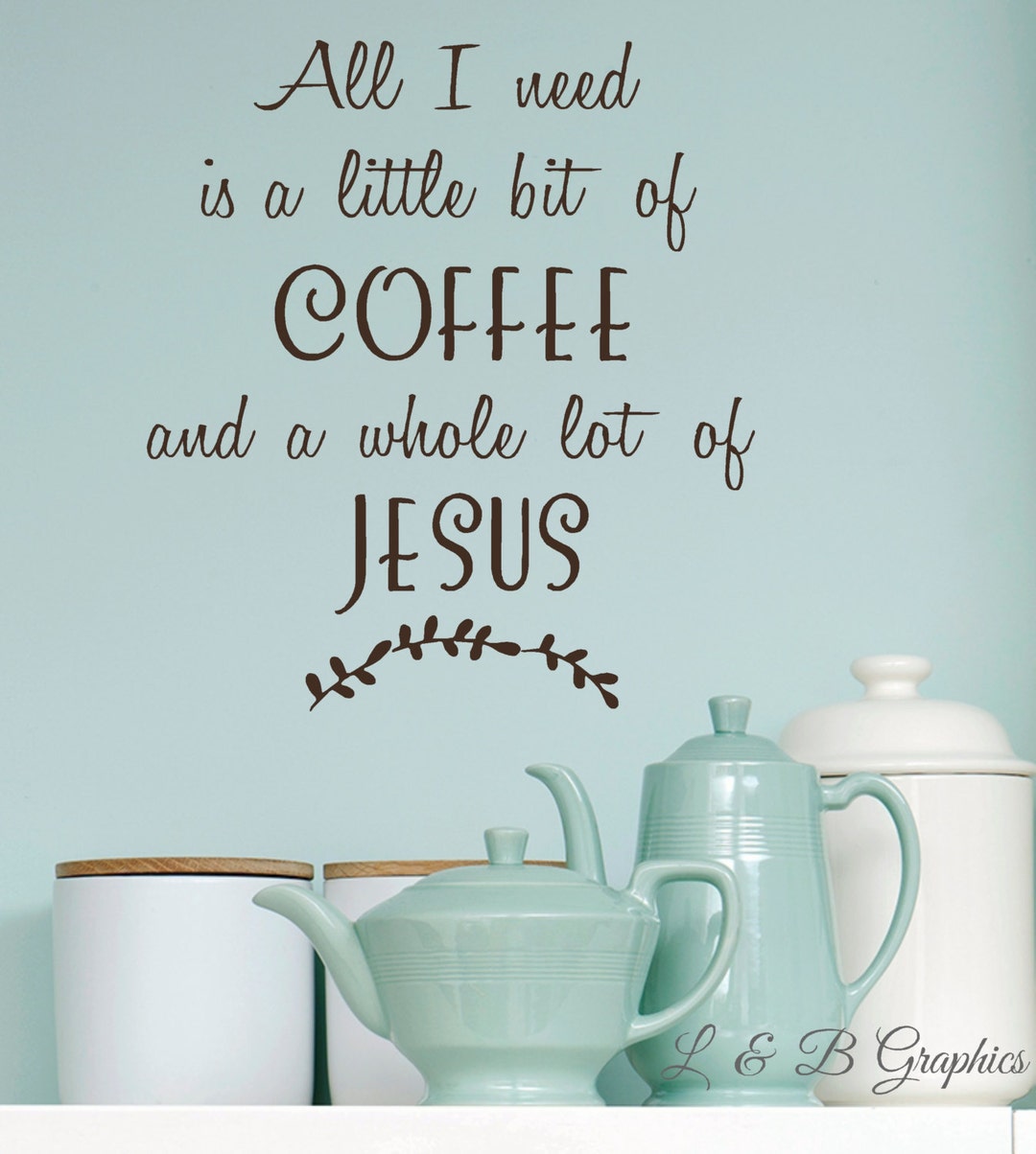 All I Need is Coffee and Jesus vinyl Wall Decal Kitchen Quotes Decals