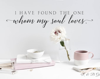 I Have Found The One Whom My Soul Loves #2 -Song Of Solomon -Vinyl Wall Decal-Bible Verse Vinyl Wall Decal Lettering Decor