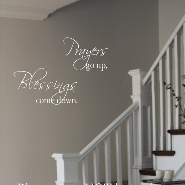 Vinyl Wall Decal- Prayers go up Blessings come down- Vinyl Wall Decal Lettering