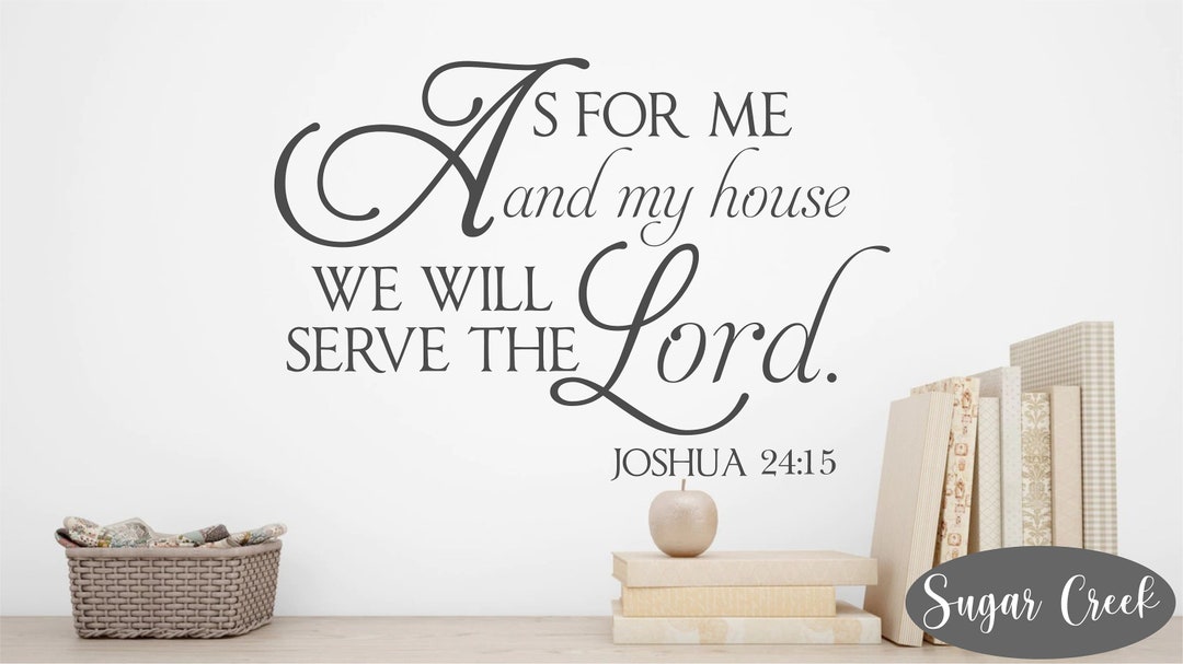 As for Me and My House We Will Serve the Lord Joshua 24:15 - Vinyl Wall ...