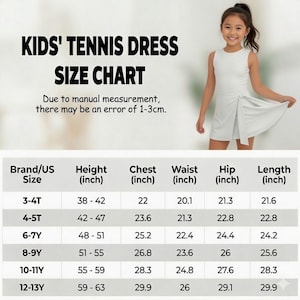 May include: A young girl models a white tennis dress with a wrap skirt. The image features a size chart for children's tennis dresses, with measurements in inches, including chest, waist, hip, and length, for sizes 3-4T to 12-13Y. The chart also includes the height in inches.