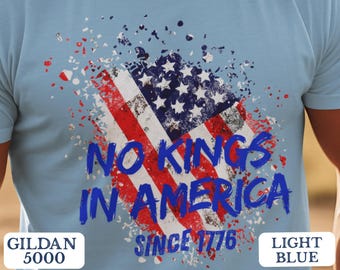 No Kings in America T-Shirt: Patriotic 4th of July Tee