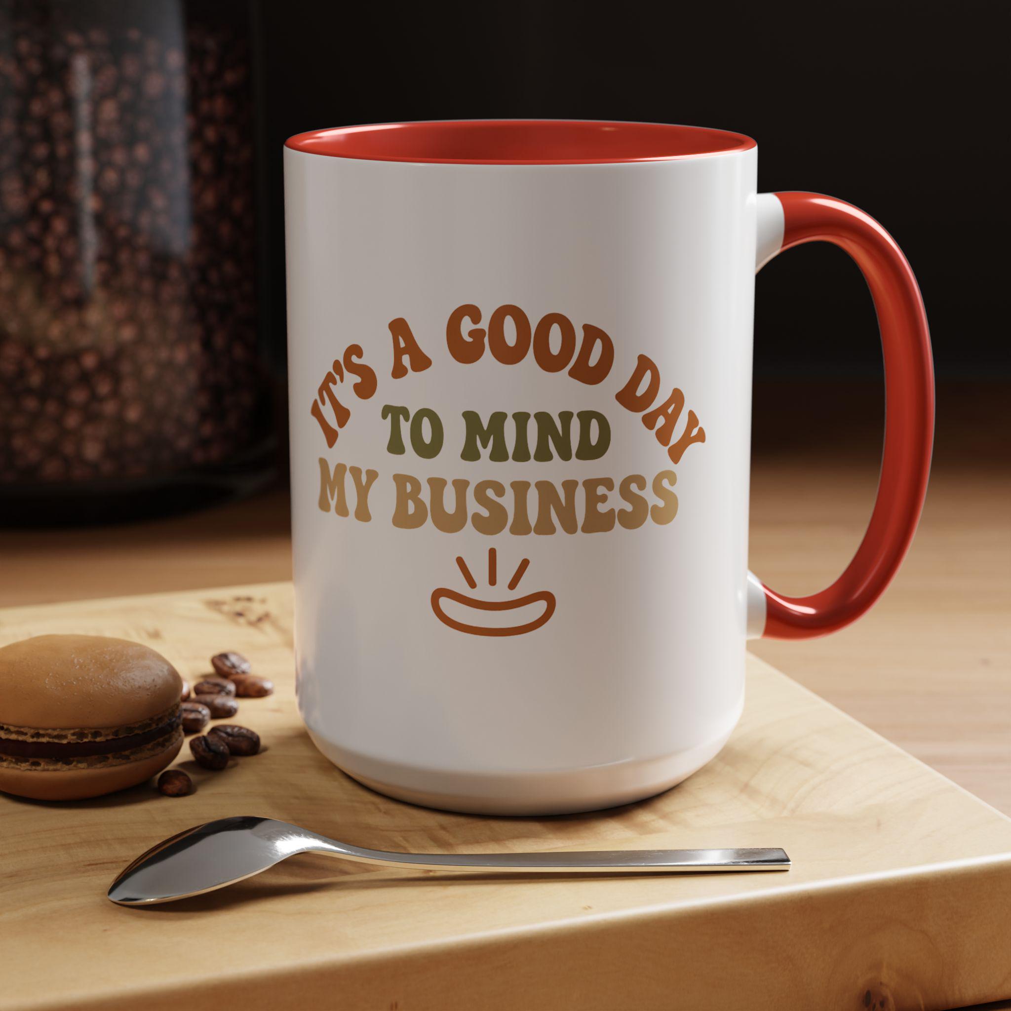Accent Coffee Mug - 'It's a Good Day to Mind My Business' | Perfect for Coffee Lovers, Daily Use, Gift Ideas, Home Office Decor