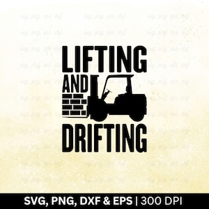 Lifting And Drifting Svg | Forklift Svg | Forklift Driver Svg, Forklift Operator Svg, Forklift Driver Shirt Design, Cricut Files Png Eps Dxf