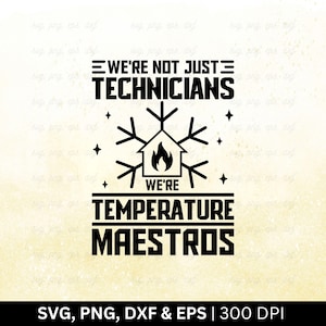 No somos solo técnicos, somos maestros de la temperatura Svg / HVAC Svg, HVAC Tech Svg / Hvac Tech Husband Svg, Hvac Tech Shirt Svg Png Eps Dxf