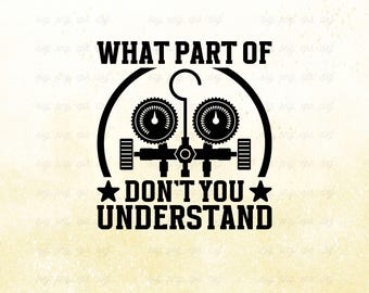 May include: Black and white graphic design with the text "What part of don't you understand" and a stylized image of a gauge set.