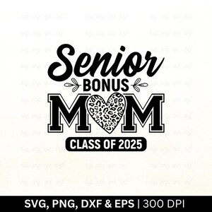 Senior bonus moeder klasse van 2025 Svg, stiefmoeder Svg, Moederdag Svg, stiefmoeder Shirt Svg, moeder Svg, trendy moeder Svg, familie moeder Svg, Png Eps Dxf