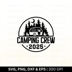Equipo de acampada 2025 Svg PNG, Svg de acampada, Svg de campista feliz, Svg de camiseta de acampada, Svg de fogata, Svg de aventura, Svg de señal de acampada, Archivo PNG EPS DXF