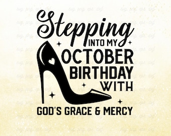 Stepping Into My October Birthday With God's Grace & Mercy Svg | Birthday Month Svg | Birthday Shirt Svg | October Birthday Svg, Png Eps Dxf