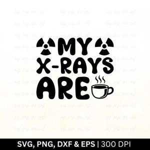 My X-Rays Are Coffee SVG: Radiology Tech Shirt Design (Digital Download)