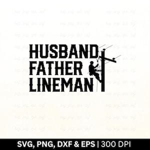Husband Father Lineman Svg, Lineman Svg, Electrician Svg, Blue Collar Worker Svg, Lineman Dad Shirt Svg, Lineman Husband Svg Cricut Png Dxf