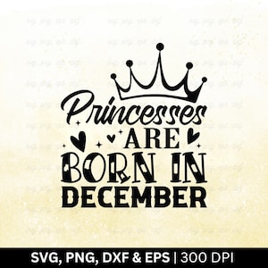 Prinsessen zijn geboren in december Svg Png, verjaardag maand Svg, verjaardag Shirt Svg, grappig verjaardagscadeau, december verjaardag Svg, gesneden Png Eps Dxf