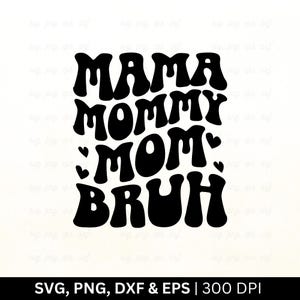 Mamãe, Mamãe, Mamãe, Bruh Svg PNG | Dia das Mães Svg | Mãe Engraçada Svg | Camiseta de Dia das Mães Svg, Vida de Mãe Svg, Citações de Mãe Svg, Mamãe Svg, PNG EPS DXF