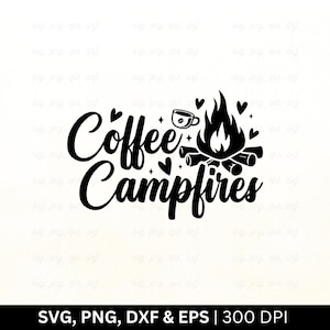 Archivo SVG de fogatas de café / SVG de camping, SVG de campista feliz, SVG de camiseta de camping, SVG de fogata, SVG de aventura, SVG de letrero de camping, cortar PNG, EPS, DXF