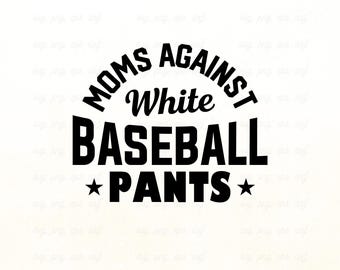 Moms Against White Baseball Pants Svg: Baseball Mom Shirt Design (PNG, EPS, DXF)