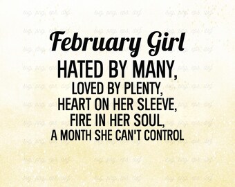 Può includere: Un design digitale con il testo "February Girl" in grassetto, nero. Il testo continua con le frasi "Hated by Many, Loved by Plenty, Heart on Her Sleeve, Fire in Her Soul, A Month She Can't Control."