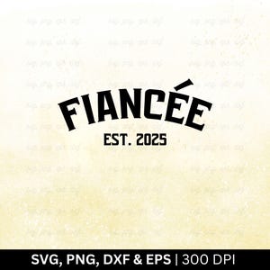 Verlobte Est. 2025 svg, Verlobungs svg, Hochzeitsfeier svg, Braut-Shirt-Svg, Hochzeit-Zitate-Svg, Verlobten-Modus-Svg, Zukünftige Braut-Svg Png Eps Dxf