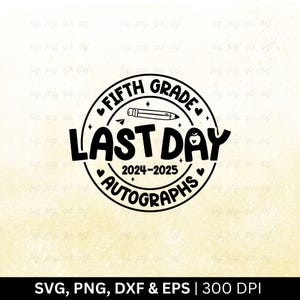 Autógrafos del último día de quinto grado 2024-2025 (Svg/Png) / Último día de clases (Svg), 5.º grado (Svg), Diseño de camiseta para niños, Maestro (Svg), Archivos (Png/Epg/Dxf)