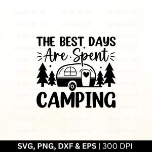 Los mejores días se pasan acampando (archivo SVG) / Camping SVG / Campista feliz SVG / Camiseta de camping SVG / Aventura SVG, Letrero de camping SVG, PNG EPS DXF