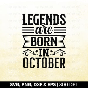 Legends Are Born In October Svg File, Birthday Month Svg, Birthday Shirt Svg, October Birthday Svg, Funny Birthday Gift, Cut Svg Png Eps Dxf